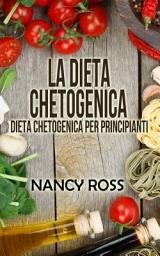 Icon image La Dieta Chetogenica - Dieta Chetogenica per Principianti