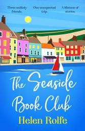 Icon image The Seaside Book Club: A BRAND NEW heartwarming story of friendship, secrets and unexpected journeys for 2026