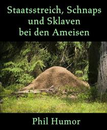 Icon image Staatsstreich, Schnaps und Sklaven bei den Ameisen