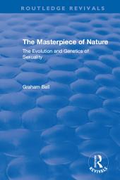 Icon image The Masterpiece of Nature: The Evolution and Genetics of Sexuality