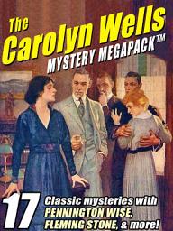 Icon image The Carolyn Wells Mystery MEGAPACK ®: 17 Classic Mysteries with Pennington Wise, Fleming Stone, & More!
