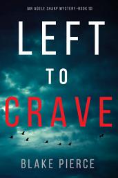 Icon image Left to Crave (An Adele Sharp Mystery—Book Thirteen)