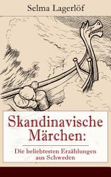 Icon image Skandinavische Märchen: Die beliebtesten Erzählungen aus Schweden: Weltberühmte Kindergeschichten der schwedischen Nobelpreisträgerin: Der Luftballon + Das Mädchen vom Moorhof + Peter Nord und Frau Fastenzeit + Ein Weihnachtsgast + Unter den Kletterrosen und mehr