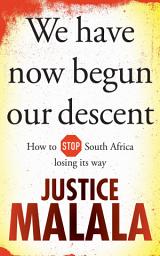 Icon image We have now begun our descent: How to Stop South Africa losing its way
