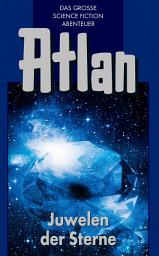 Icon image Atlan 16: Juwelen der Sterne (Blauband): Die Arkon-Trilogie