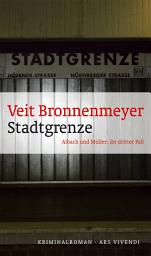 Icon image Stadtgrenze: Albach und Müller: ihr dritter Fall Frankenkrimi