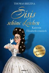 Icon image Sisis schöne Leichen: Kaiserin Elisabeth ermittelt