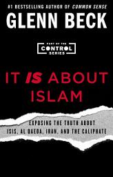 Icon image It IS About Islam: Exposing the Truth About ISIS, Al Qaeda, Iran, and the Caliphate
