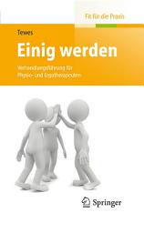 Icon image Einig werden: Verhandlungsführung für Physio- und Ergotherapeuten