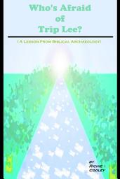 Icon image Who’s Afraid of Trip Lee? (A Lesson from Biblical Archaeology)