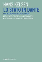 Icon image Lo Stato in Dante: Una telogia politica per l'Impero