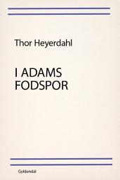 Icon image I Adams fodspor: En rejse i erindringen