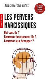 Icon image Les pervers narcissiques: Qui sont-ils ? comment fonctionnent-ils ? comment leur échapper ?