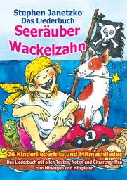 Icon image Seeräuber Wackelzahn - 26 Kinderliederhits und Mitmachlieder: Das Liederbuch mit allen Texten, Noten und Gitarrengriffen zum Mitsingen und Mitspielen