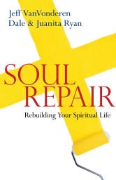 Icon image Soul Repair: Rebuilding Your Spiritual Life