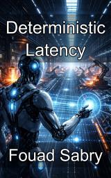 Icon image Deterministic Latency: Hard Real Time Artificial intelligence for High Speed Industrial Reasoning