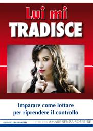 Icon image Lui mi tradisce - Imparare a lottare