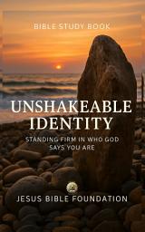 Icon image Bible study book Unshakeable Identity: Standing Firm in Who God Says You Are