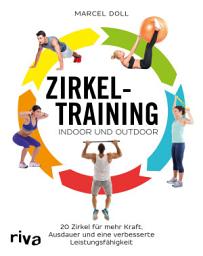 Icon image Zirkeltraining – indoor und outdoor: 20 Zirkel für mehr Kraft, Ausdauer und eine verbesserte Leistungsfähigkeit