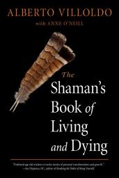 Icon image The Shaman's Book of Living and Dying