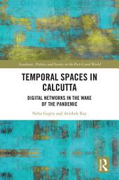 Icon image Temporal Spaces in Calcutta: Digital Networks in the Wake of the Pandemic