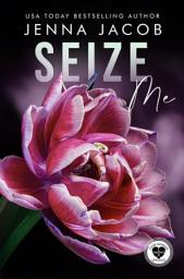 Icon image SEIZE ME: A Steamy Enemies To Lovers Emotional Dark Romance (Club Genesis – Chicago, Book 3)