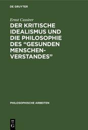 Icon image Der kritische Idealismus und die Philosophie des “gesunden Menschenverstandes”