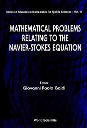 Icon image Mathematical Problems Relating to the Navier-Stokes Equations