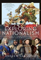 Icon image Exploring Nationalism: Identifying its forms, particularly those which lead to War and Mayhem