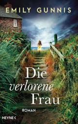Icon image Die verlorene Frau: Roman