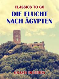 Icon image Die Flucht nach Ägypten: Restored Classics to Go Edition