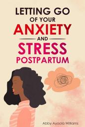 Icon image Letting Go of Your Anxiety and Stress Postpartum