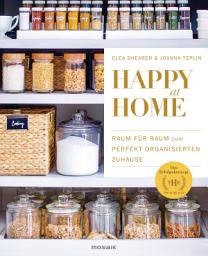 Icon image Happy at Home: Raum für Raum zum perfekt organisierten Zuhause - Das Erfolgskonzept von »The Home Edit«