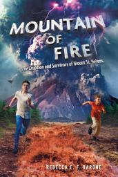 Icon image Mountain of Fire: The Eruption and Survivors of Mount St. Helens