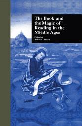 Icon image The Book and the Magic of Reading in the Middle Ages
