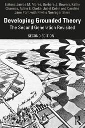 Icon image Developing Grounded Theory: The Second Generation Revisited, Edition 2
