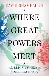 Icon image Where Great Powers Meet: America and China in Southeast Asia