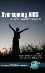 Icon image Overcoming AIDS: Lessons Learned from Uganda