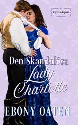 Icon image Den Skandalösa Lady Charlotte
