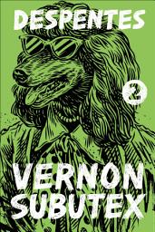 Icon image Vernon Subutex 2: A Novel
