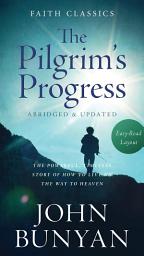 Icon image The Pilgrim's Progress: The Powerful, Timeless Story of How to Live on the Way to Heaven