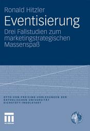 Icon image Eventisierung: Drei Fallstudien zum marketingstrategischen Massenspaß