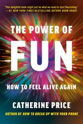 Icon image The Power of Fun: How to Feel Alive Again