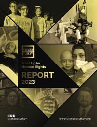 Icon image Advocates of Silenced Turkey Report 2023: Human Rights Violations in Turkey