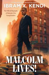 Icon image Malcolm Lives!: The Official Biography of Malcolm X for Young Readers