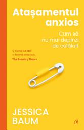 Icon image Atașamentul anxios: Cum să nu mai depinzi de celălalt