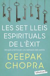 Icon image Les set lleis espirituals de l'èxit: Una guia pràctica per a la realització dels somnis