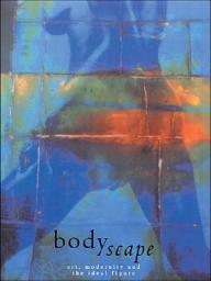 Icon image Bodyscape: Art, modernity and the ideal figure