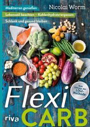 Icon image Flexi-Carb: Mediterran genießen, Lebensstil beachten – Kohlenhydrate anpassen, schlank und gesund bleiben