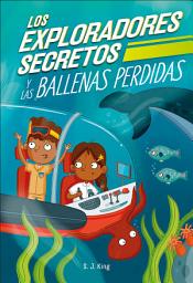 Icon image Los Exploradores Secretos y las ballenas perdidas (Secret Explorers Lost Whales)